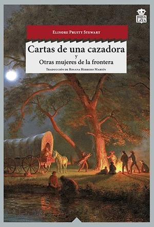 CARTAS DE UNA CAZADORA Y OTRAS MUJERES DE LA FRONTERA | 9788494115387 | STEWART, ELIONORE PRUITT | Llibreria La Gralla | Librería online de Granollers