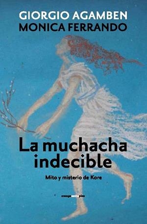 MUCHACHA INDECIBLE, LA | 9788415601470 | AGAMBEN, GIORGIO / FERRANDO, MONICA | Llibreria La Gralla | Llibreria online de Granollers