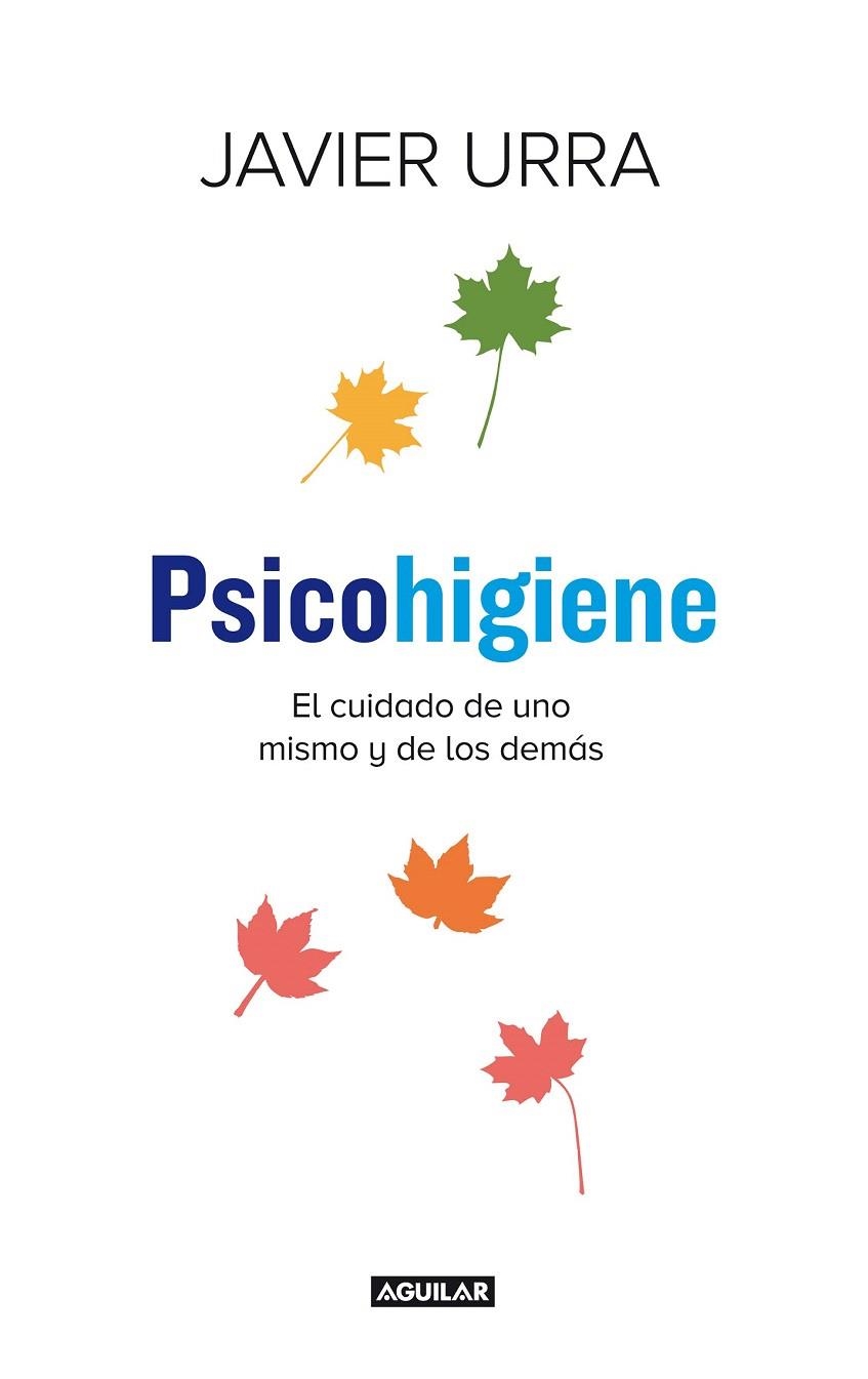 PSICOHIGIENE. EL CUIDADO DE UNO MISMO Y DE LOS DEMÁS | 9788403014275 | URRA, JAVIER | Llibreria La Gralla | Llibreria online de Granollers