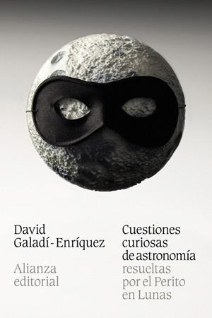 CUESTIONES CURIOSAS DE ASTRONOMÍA RESUELTAS POR EL PERITO EN LUNAS | 9788420684543 | GALADÍ-ENRÍQUEZ, DAVID | Llibreria La Gralla | Llibreria online de Granollers
