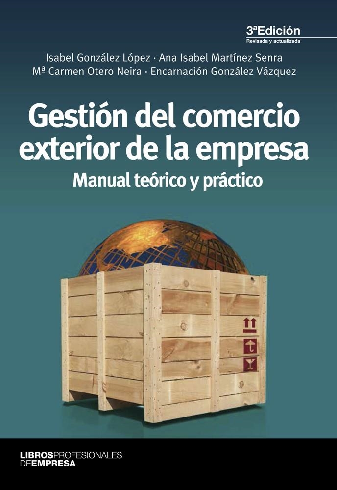 GESTIÓN DEL COMERCIO EXTERIOR DE LA EMPRESA.MANUAL TEÓRICO Y PRÁCTICO (3ª EDICIÓN) | 9788473569989 | GÓNZALES, ISABEL I D'ALTRES | Llibreria La Gralla | Llibreria online de Granollers