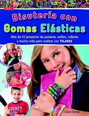 BISUTERÍA CON GOMAS ELÁSTICAS | 9788498744057 | DORSEY, COLLEEN | Llibreria La Gralla | Librería online de Granollers