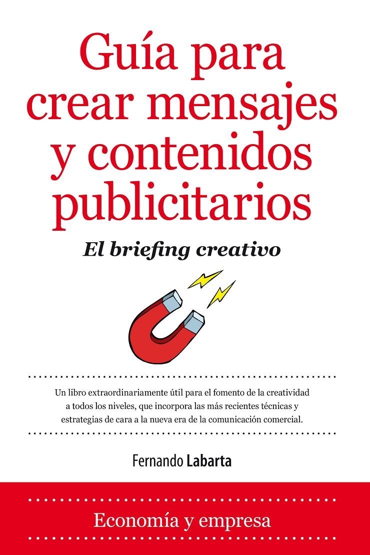 GUÍA PARA CREAR MENSAJES Y CONTENIDOS PUBLICITARIOS. EL BRIEFING CREATIVO | 9788416100095 | LABARTA VÉLEZ, FERNANDO | Llibreria La Gralla | Librería online de Granollers