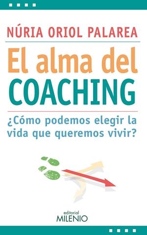 ALMA DEL COACHING ¿CÓMO PODEMOS ELEGIR LA VIDA QUE QUEREMOS?, EL | 9788497436168 | ORIOL PALAREA, NÚRIA | Llibreria La Gralla | Llibreria online de Granollers