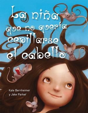 NIÑA QUE NO QUERÍA CEPILLARSE EL CABELLO, LA | 9788494154973 | BERNHEIMER, KATE / PARKER, JAKE | Llibreria La Gralla | Librería online de Granollers