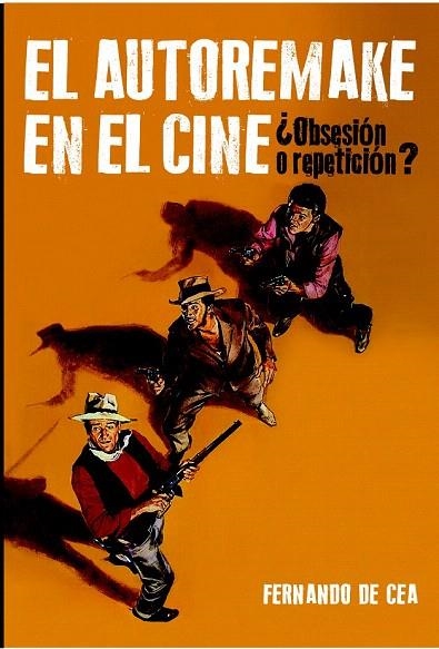 AUTOREMAKE EN EL CINE, EL. ¿OBSESIÓN O REPETICIÓN? | 9788415405757 | DE CEA VELASCO, FERNANDO | Llibreria La Gralla | Llibreria online de Granollers