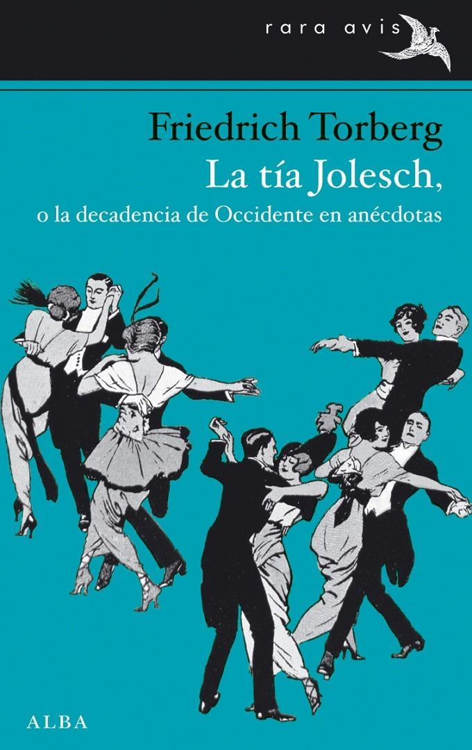 TÍA JOLESCH O LA DECADENCIA DE OCCIDENTE EN ANÉCDOTAS, LA | 9788484289968 | TORBERG, FRIEDRICH | Llibreria La Gralla | Librería online de Granollers