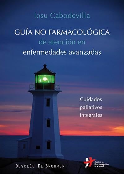 GUÍA NO FARMACOLÓGICA DE ATENCIÓN EN ENFERMEDADES AVANZADAS.CUIDADOS PALIATIVOS INTEGRALES | 9788433027016 | CABODEVILLA, IOSU | Llibreria La Gralla | Llibreria online de Granollers