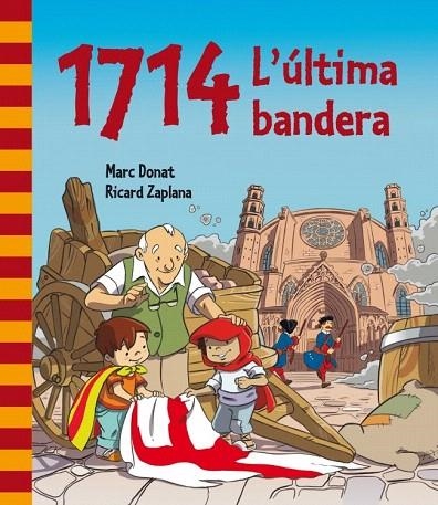 1714 L'ÚLTIMA BANDERA | 9788448839468 | ZAPLANA RUIZ, RICARD / DONAT BALCELLS, MARC | Llibreria La Gralla | Librería online de Granollers