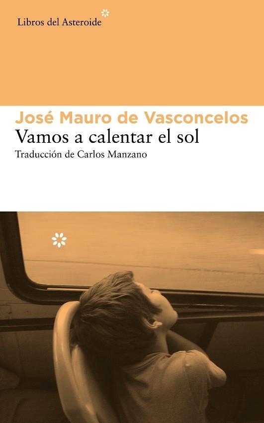 VAMOS A CALENTAR EL SOL | 9788415625742 | DE VASCONCELOS, JOSÉ MAURO | Llibreria La Gralla | Llibreria online de Granollers