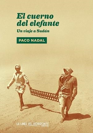 CUERNO DEL ELEFANTE, EL. UN VIAJE A SUDÁN | 9788415958161 | NADAL, PACO | Llibreria La Gralla | Llibreria online de Granollers