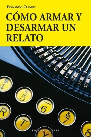 COMO ARMAR Y DESARMAR UN RELATO | 9788415706175 | CLEMOT, FERNANDO | Llibreria La Gralla | Librería online de Granollers