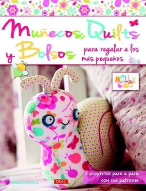 MUÑECOS QUILTS Y BOLSOS PARA REGALAR A LOS MÁS PEQUEÑOS | 9788498743777 | MCNEICE, MELANIE | Llibreria La Gralla | Librería online de Granollers