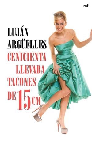 CENICIENTA LLEVABA TACONES DE 15 CM | 9788427041042 | ARGÜELLES, LUJÁN  | Llibreria La Gralla | Librería online de Granollers