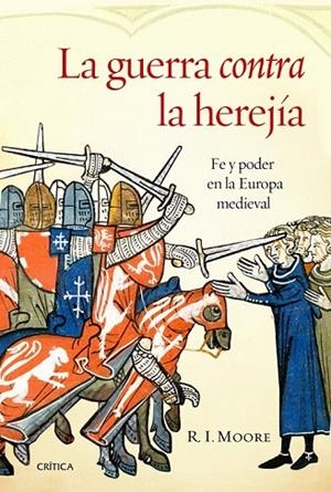GUERRA CONTRA LA HEREJÍA, LA | 9788498926941 | MOORE, R. I. | Llibreria La Gralla | Librería online de Granollers