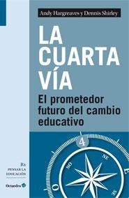 CUARTA VÍA, LA. EL PROMETEDOR FUTURO DEL CAMBIO EDUCATIVO | 9788499212708 | HARGREAVES, ANDY/SHIRLEY, DENNIS | Llibreria La Gralla | Librería online de Granollers