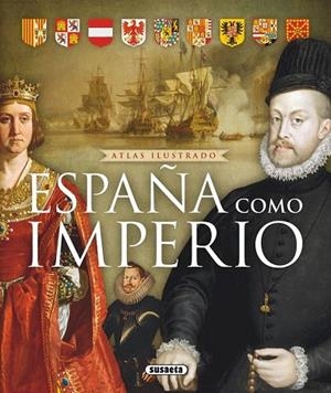 ATLAS ILUSTRADO DE ESPAÑA COMO IMPERIO | 9788467722642 | SINATTI, GIACOMO/PELUDO GÓMEZ, MARÍA DEL ROSARIO | Llibreria La Gralla | Librería online de Granollers