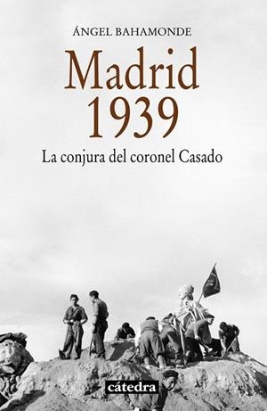 MADRID, 1939. LA CONJURA DEL CORONEL CASADO | 9788437632674 | BAHAMONDE MAGRO, ÁNGEL | Llibreria La Gralla | Librería online de Granollers
