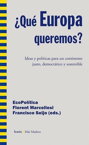 ¿QUÉ EUROPA QUEREMOS? | 9788498885774 | ECOPOLÍTICA/ECOPOÍTICA/MARCELLESI (FRANCES), FLORENT/SEIJO MACEIRAS, FRANCISCO | Llibreria La Gralla | Llibreria online de Granollers