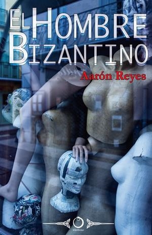 HOMBRE BIZANTINO, EL | 9788415511144 | REYES DOMÍNGUEZ, AARÓN | Llibreria La Gralla | Librería online de Granollers