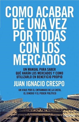 CÓMO ACABAR DE UNA VEZ POR TODAS CON LOS MERCADOS | 9788423418541 | CRESPO CARRILLO, JUAN IGNACIO  | Llibreria La Gralla | Librería online de Granollers
