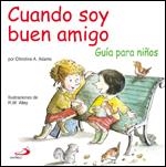 CUANDO SOY UN BUEN AMIGO: GUIA PARA NIÑOS | 9788428527972 | ADAMS, CHRISTINE | Llibreria La Gralla | Librería online de Granollers