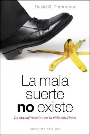 MALA SUERTE NO EXISTE, LA | 9788415968542 | THIBODEAU, DAVID S. | Llibreria La Gralla | Librería online de Granollers