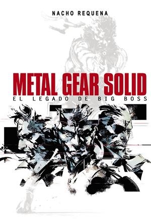 METAL GEAR SOLID. EL LEGADO DE BIG BOSS | 9788415932369 | REQUENA MOLINA, NACHO | Llibreria La Gralla | Llibreria online de Granollers
