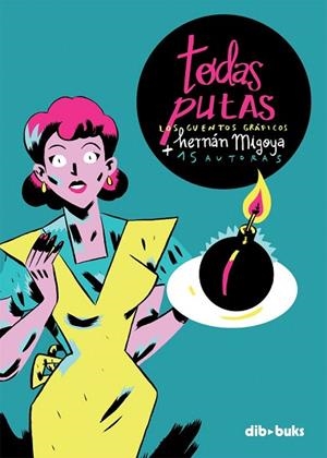TODAS PUTAS | 9788415850359 | MIGOYA MARTÍNEZ, HERNÁN | Llibreria La Gralla | Librería online de Granollers