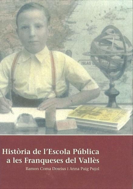 HISTÒRIA DE L'ESCOLA PÚBLICA A LES FRANQUESES DEL VALLÈS | GI602014 | COMA, RAMON / PUIG PUJOL, ANNA | Llibreria La Gralla | Llibreria online de Granollers