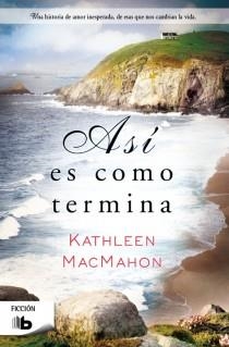 ASÍ ES COMO TERMINA | 9788498729436 | MACMAHON, KATHLEEN | Llibreria La Gralla | Llibreria online de Granollers