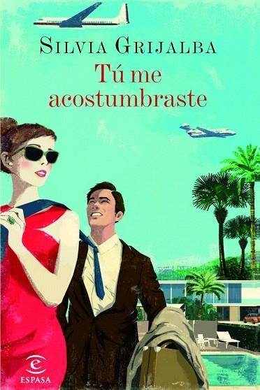 TÚ ME ACOSTUMBRASTE | 9788467041132 | GRIJALBA, SILVIA  | Llibreria La Gralla | Librería online de Granollers