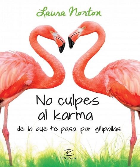 NO CULPES AL KARMA DE LO QUE TE PASA POR GILIPOLLAS | 9788467041583 | NORTON, LAURA  | Llibreria La Gralla | Llibreria online de Granollers