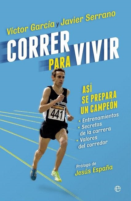 CORRER PARA VIVIR | 9788490601051 | SERRANO, JAVIER; GARCIA BLAZQUEZ,VICTOR | Llibreria La Gralla | Llibreria online de Granollers