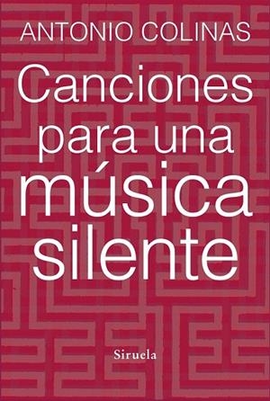 CANCIONES PARA UNA MÚSICA SILENTE | 9788415937678 | COLINAS, ANTONIO | Llibreria La Gralla | Librería online de Granollers