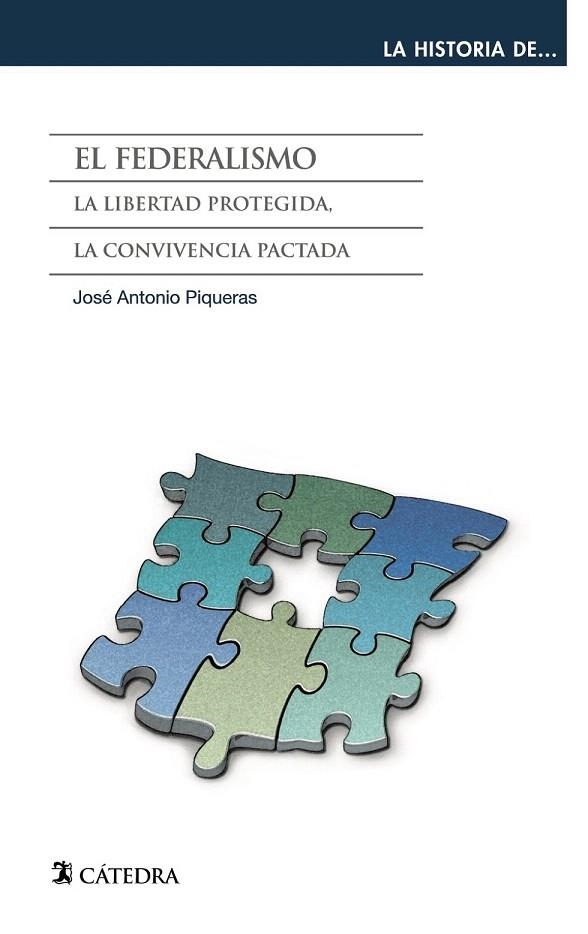 FEDERALISMO, EL. LA LIBERTAD PROTEGIDA, LA CONVIVENCIA PACTADA | 9788437632698 | PIQUERAS, JOSÉ ANTONIO | Llibreria La Gralla | Llibreria online de Granollers