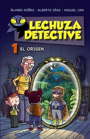 LECHUZA DETECTIVE 1. EL ORIGEN | 9788467861181 | NÚÑEZ, ÁLVARO/DÍAZ, ALBERTO/CAN, MIGUEL | Llibreria La Gralla | Librería online de Granollers