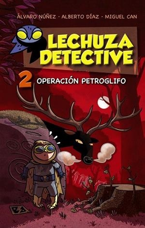LECHUZA DETECTIVE 2. OPERACIÓN PETROGLIFO | 9788467861259 | NÚÑEZ, ÁLVARO/DÍAZ, ALBERTO/CAN, MIGUEL | Llibreria La Gralla | Librería online de Granollers