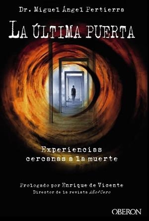 ÚLTIMA PUERTA, LA. EXPERIENCIAS CERCANAS A LA MUERTE | 9788441535497 | PERTIERRA QUESADA, MIGUEL ÁNGEL | Llibreria La Gralla | Llibreria online de Granollers