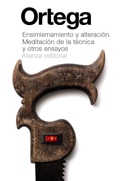 ENSIMISMAMIENTO Y ALTERACIÓN. MEDITACIÓN DE LA TÉCNICA Y OTROS ENSAYOS | 9788420686134 | ORTEGA Y GASSET, JOSÉ | Llibreria La Gralla | Llibreria online de Granollers