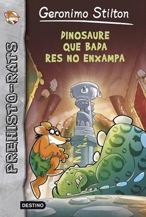 DINOSAURE QUE BADA RES ENXAMPA (PREHISTO RATS, 7) | 9788490573990 | STILTON, GERONIMO | Llibreria La Gralla | Librería online de Granollers