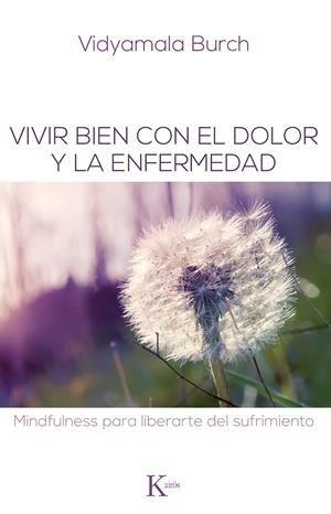 VIVIR BIEN CON EL DOLOR Y LA ENFERMEDAD | 9788499883731 | BURCH, VIDYAMALA | Llibreria La Gralla | Librería online de Granollers