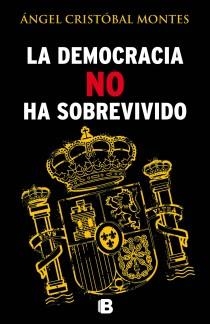 DEMOCRACIA NO HA SOBREVIVIDO, LA | 9788466654487 | CRISTOBAL MONTES, ANGEL | Llibreria La Gralla | Librería online de Granollers