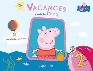 DE VACANCES AMB LA PEPA (QUADERN D'ACTIVITATS 2 ANYS) | 9788437200682 | EQUIPO PSICOPEDAGÓGICO SANTILLANA EDICIONES GENERALES/ALTEA/ENTERTAINMENT ONE UK LIMITED | Llibreria La Gralla | Librería online de Granollers