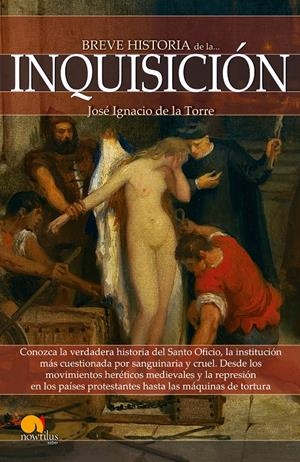BREVE HISTORIA DE LA INQUISICIÓN | 9788499675664 | TORRE RODRÍGUEZ, JOSÉ IGNACIO DE LA  | Llibreria La Gralla | Librería online de Granollers
