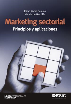 MARKETING SECTORIAL. PRINCIPIOS Y APLICACIONES | 9788473568708 | RIVERA CAMINO, JAIME/DE GARCILLÁN LÓPEZ-RÚA, MENCÍA | Llibreria La Gralla | Llibreria online de Granollers