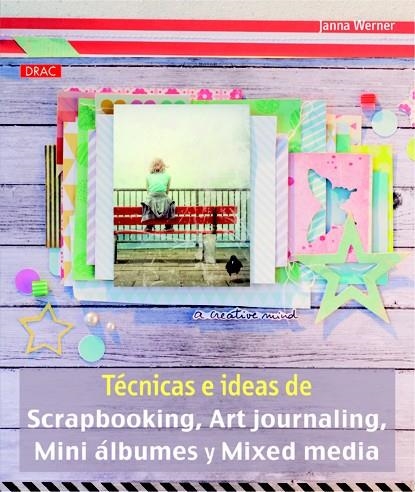 TÉCNICAS E IDEAS DE SCRAPBOOKING, ART JOURNALING, MINI ÁLBUMES Y MIXED MEDIA | 9788498743913 | WERNER, JANNA | Llibreria La Gralla | Librería online de Granollers