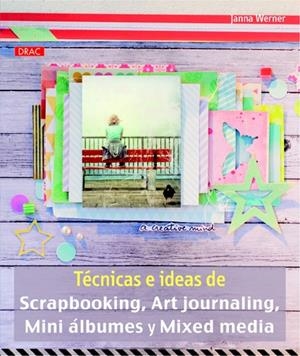 TÉCNICAS E IDEAS DE SCRAPBOOKING, ART JOURNALING, MINI ÁLBUMES Y MIXED MEDIA | 9788498743913 | WERNER, JANNA | Llibreria La Gralla | Librería online de Granollers