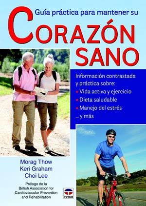 GUÍA PRÁCTICA PARA MANTENER EL CORAZÓN SANO | 9788479029708 | THOW, MORAG/GRAHAM, KERI/LEE, CHOI | Llibreria La Gralla | Librería online de Granollers