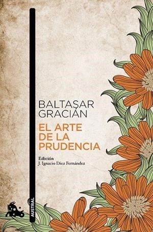 ARTE DE LA PRUDENCIA, EL (AUSTRAL) | 9788499984025 | GRACIAN, BALTASAR | Llibreria La Gralla | Librería online de Granollers